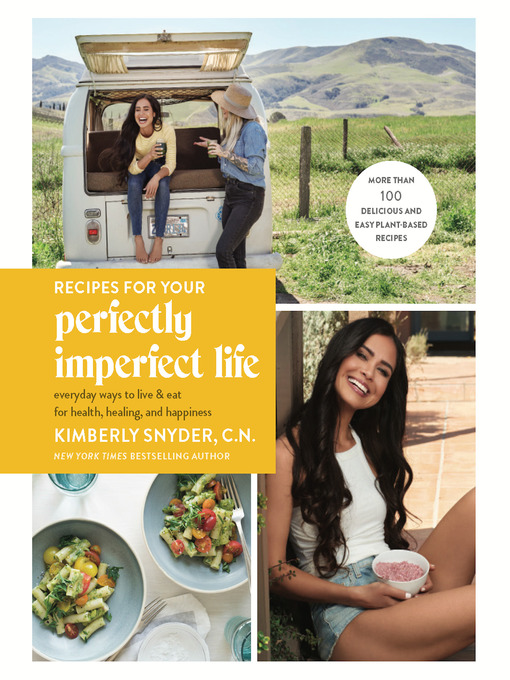 Title details for Recipes for Your Perfectly Imperfect Life by Kimberly Snyder, C.N. - Available